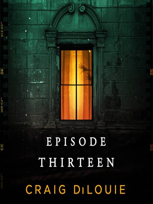 Title details for Episode Thirteen by Craig DiLouie - Available